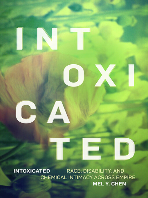 Title details for Intoxicated by Mel Y. Chen - Available